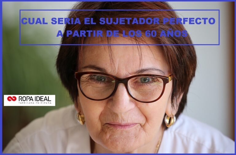 CUAL SERIA EL SUJETADOR PERFECTO A PARTIR DE LOS 60 AÑOS